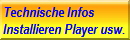 Technische Infos
Installieren Player usw.